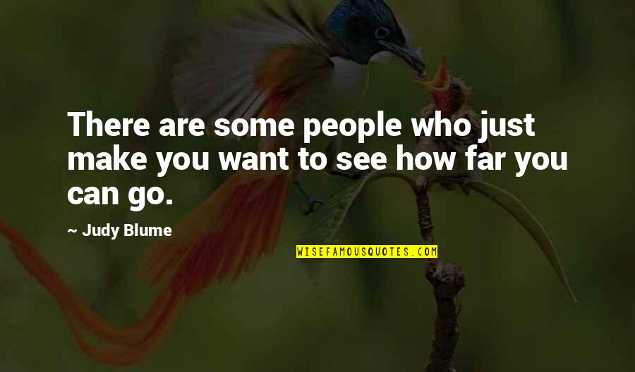 Blume Quotes By Judy Blume: There are some people who just make you