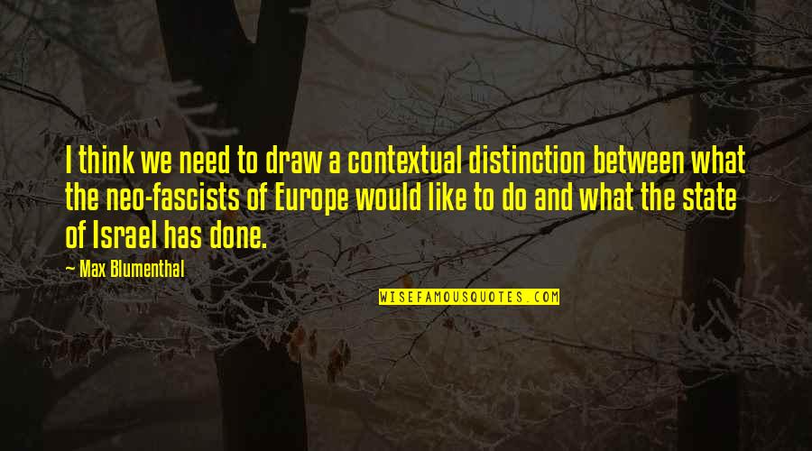 Blumenthal Quotes By Max Blumenthal: I think we need to draw a contextual Blumenthal Quotes By Max Blumenthal: I think we need to draw a contextual