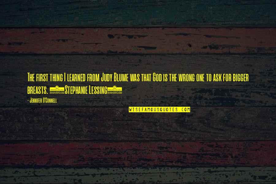 Blume's Quotes By Jennifer O'Connell: The first thing I learned from Judy Blume Blume's Quotes By Jennifer O'Connell: The first thing I learned from Judy Blume