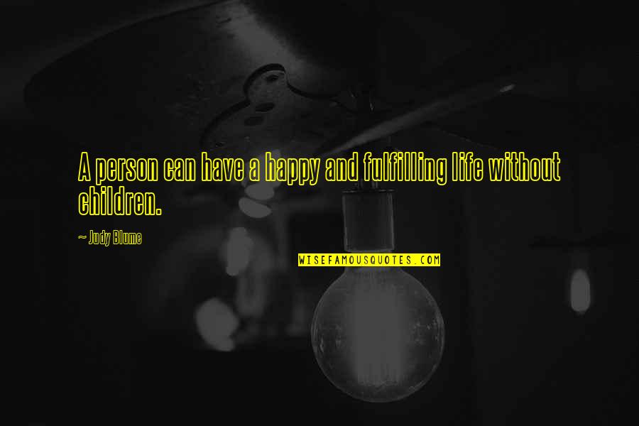 Blume's Quotes By Judy Blume: A person can have a happy and fulfilling