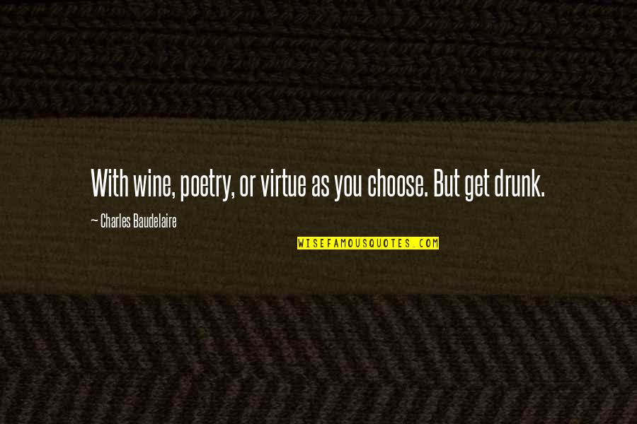 Blumhagen Somerton Quotes By Charles Baudelaire: With wine, poetry, or virtue as you choose. Blumhagen Somerton Quotes By Charles Baudelaire: With wine, poetry, or virtue as you choose.