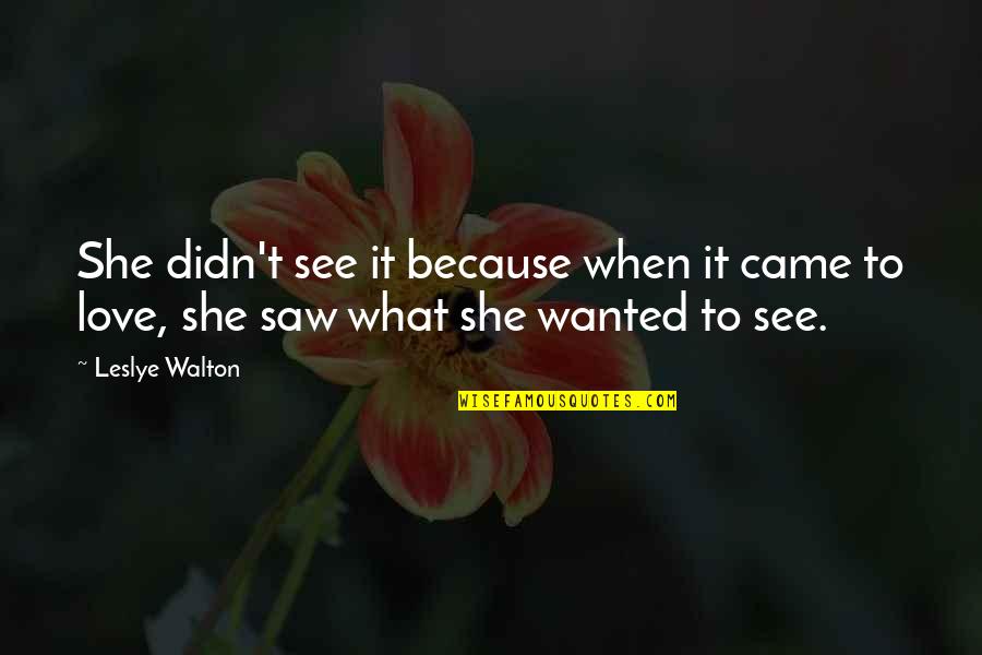 Blummenatelier Quotes By Leslye Walton: She didn't see it because when it came