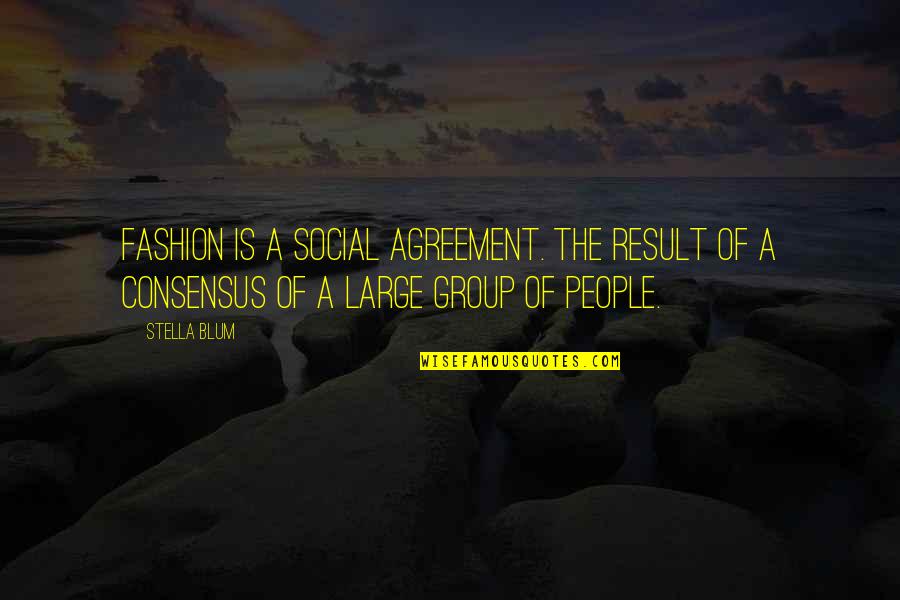Blum's Quotes By Stella Blum: Fashion is a social agreement. the result of