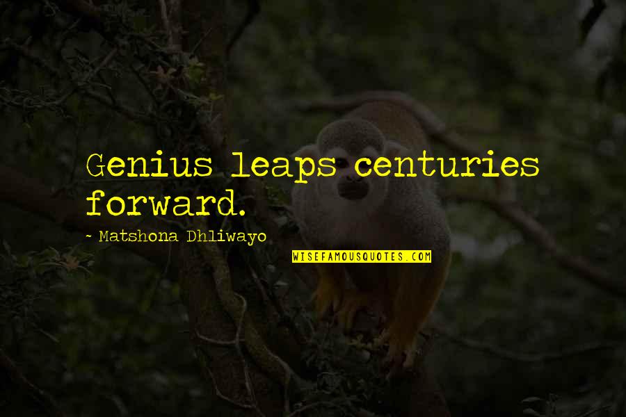 Blumstein Poker Quotes By Matshona Dhliwayo: Genius leaps centuries forward. Blumstein Poker Quotes By Matshona Dhliwayo: Genius leaps centuries forward.