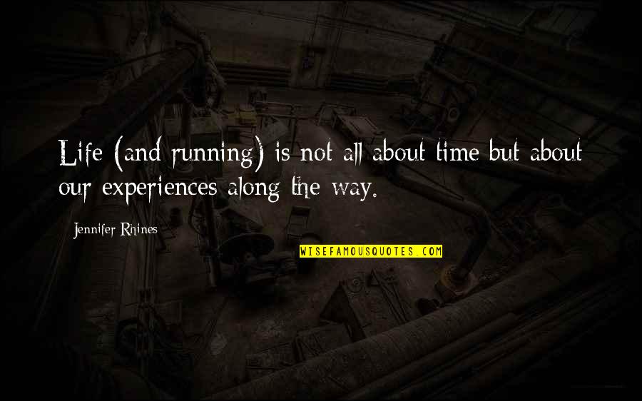 Blunck Studios Quotes By Jennifer Rhines: Life (and running) is not all about time