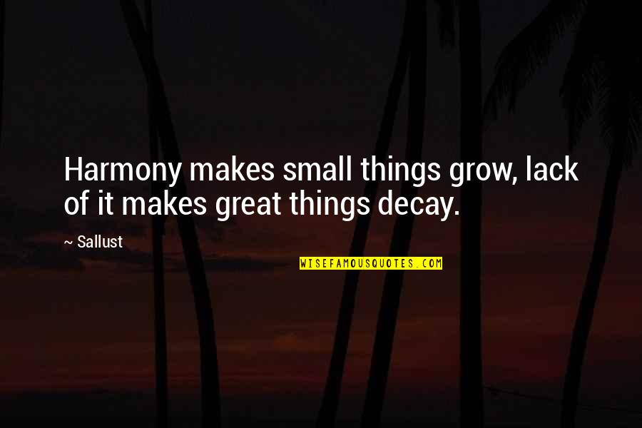 Bluncks Studio Quotes By Sallust: Harmony makes small things grow, lack of it