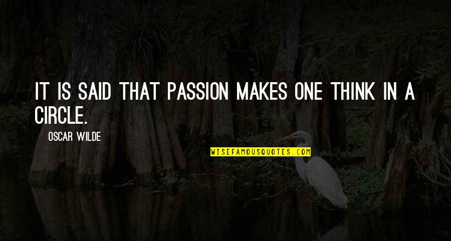 Blunder Days Quotes By Oscar Wilde: It is said that passion makes one think Blunder Days Quotes By Oscar Wilde: It is said that passion makes one think