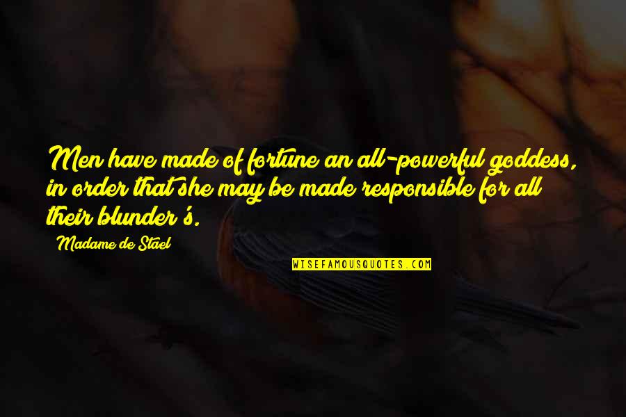 Blunder Quotes By Madame De Stael: Men have made of fortune an all-powerful goddess, Blunder Quotes By Madame De Stael: Men have made of fortune an all-powerful goddess,