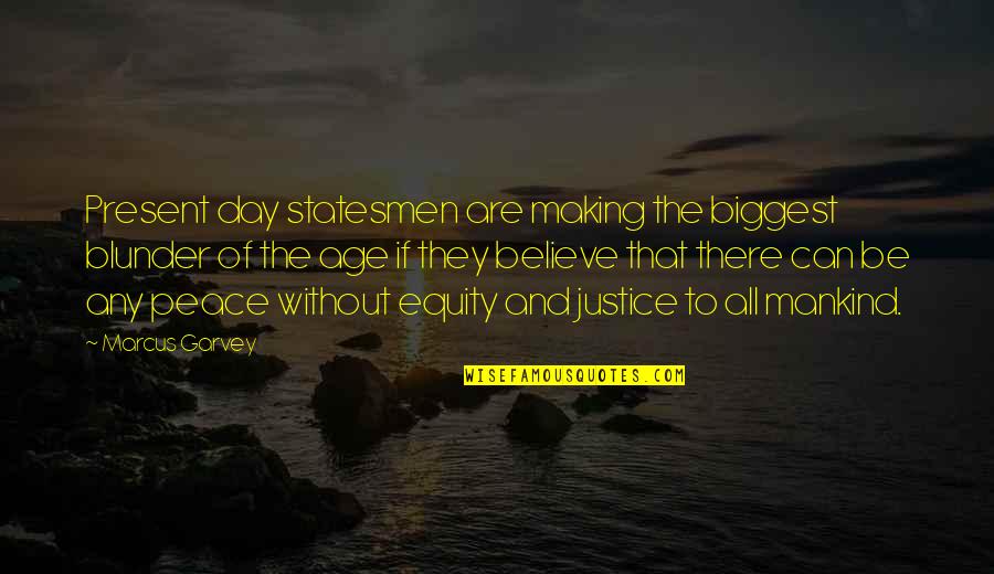 Blunder Quotes By Marcus Garvey: Present day statesmen are making the biggest blunder Blunder Quotes By Marcus Garvey: Present day statesmen are making the biggest blunder