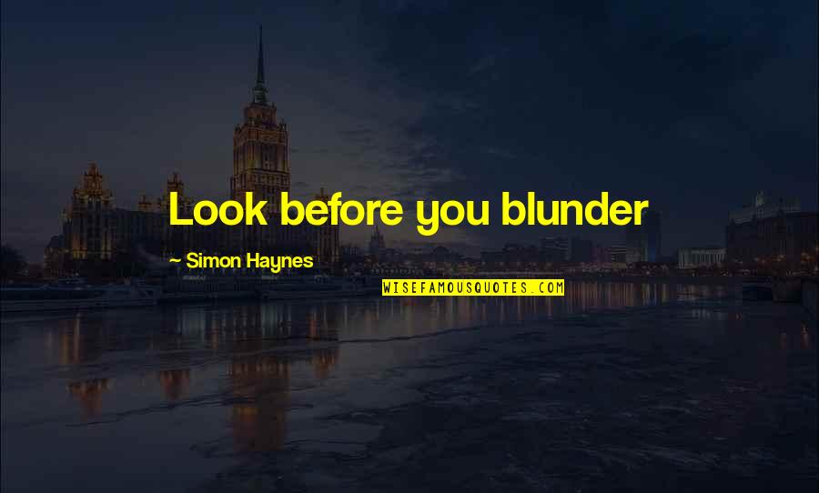 Blunder Quotes By Simon Haynes: Look before you blunder Blunder Quotes By Simon Haynes: Look before you blunder