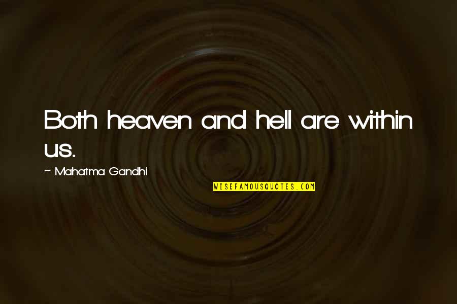 Blunderer S Quotes By Mahatma Gandhi: Both heaven and hell are within us. Blunderer S Quotes By Mahatma Gandhi: Both heaven and hell are within us.