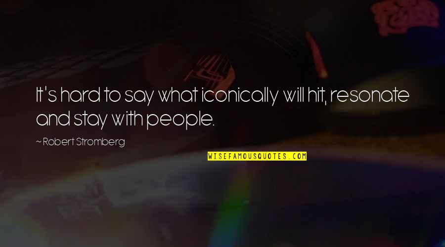 Blunderous Quotes By Robert Stromberg: It's hard to say what iconically will hit, Blunderous Quotes By Robert Stromberg: It's hard to say what iconically will hit,