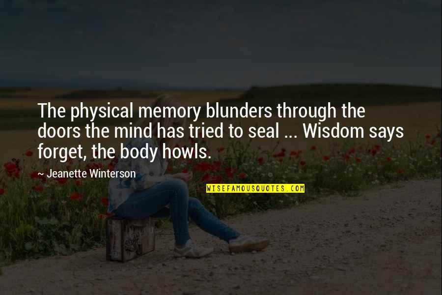 Blunders Quotes By Jeanette Winterson: The physical memory blunders through the doors the