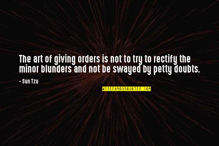Blunders Quotes By Sun Tzu: The art of giving orders is not to