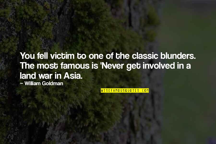 Blunders Quotes By William Goldman: You fell victim to one of the classic