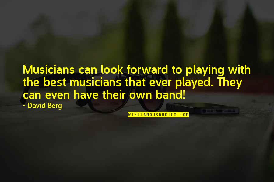 Blundstone Usa Quotes By David Berg: Musicians can look forward to playing with the