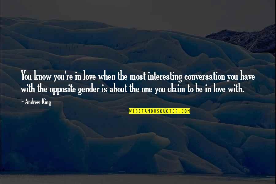 Bluntness Funny Quotes By Andrew King: You know you're in love when the most