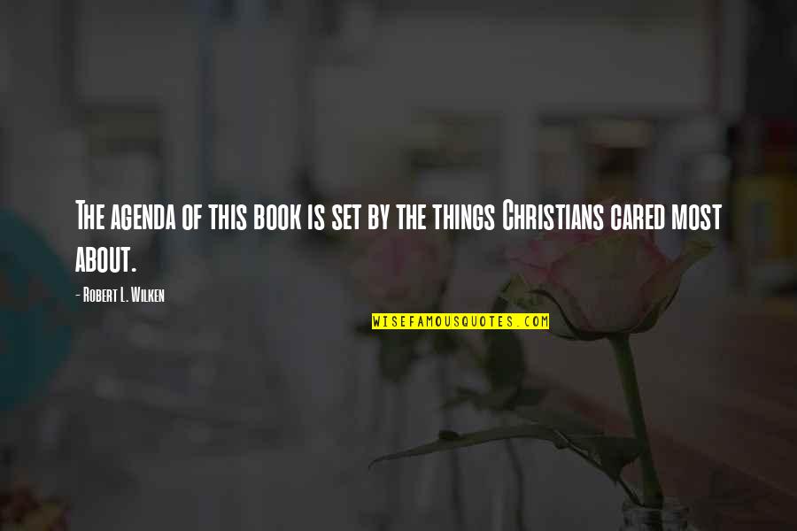 Bluntness Funny Quotes By Robert L. Wilken: The agenda of this book is set by