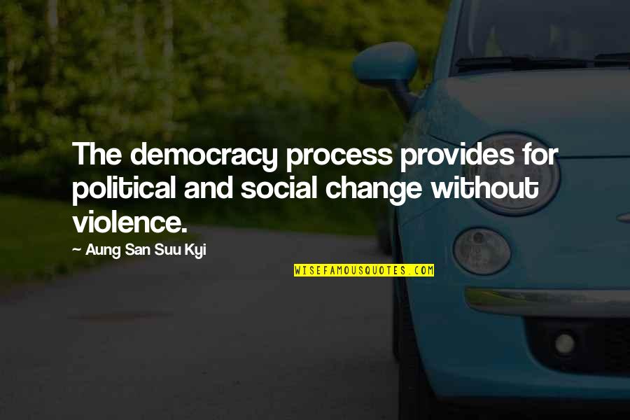 Blunts And Moore Quotes By Aung San Suu Kyi: The democracy process provides for political and social