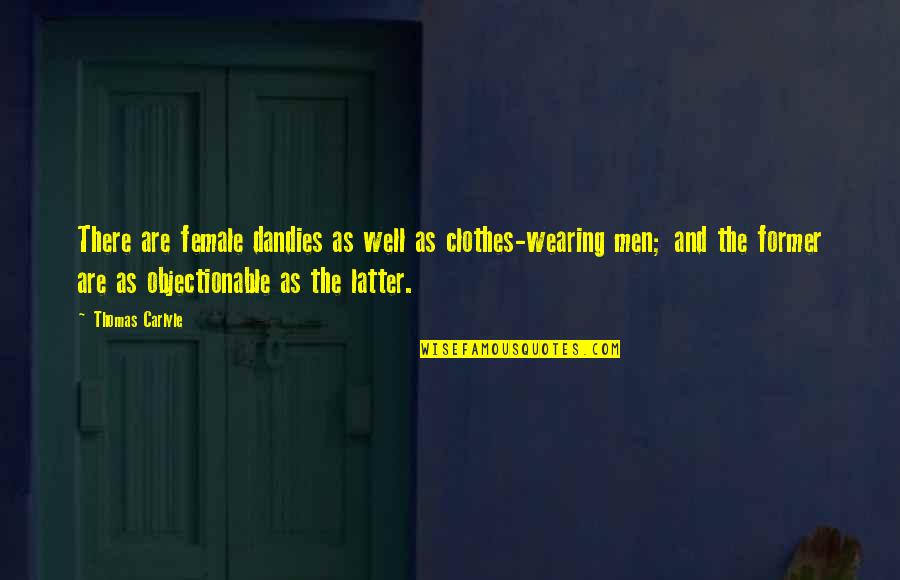 Blur Aesthetic Quotes By Thomas Carlyle: There are female dandies as well as clothes-wearing