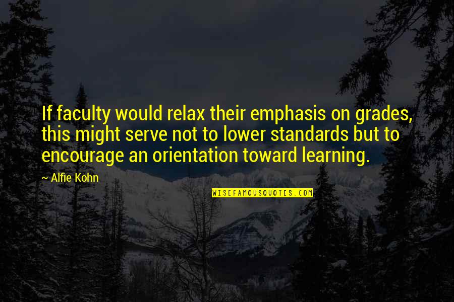 Blur Face Quotes By Alfie Kohn: If faculty would relax their emphasis on grades,