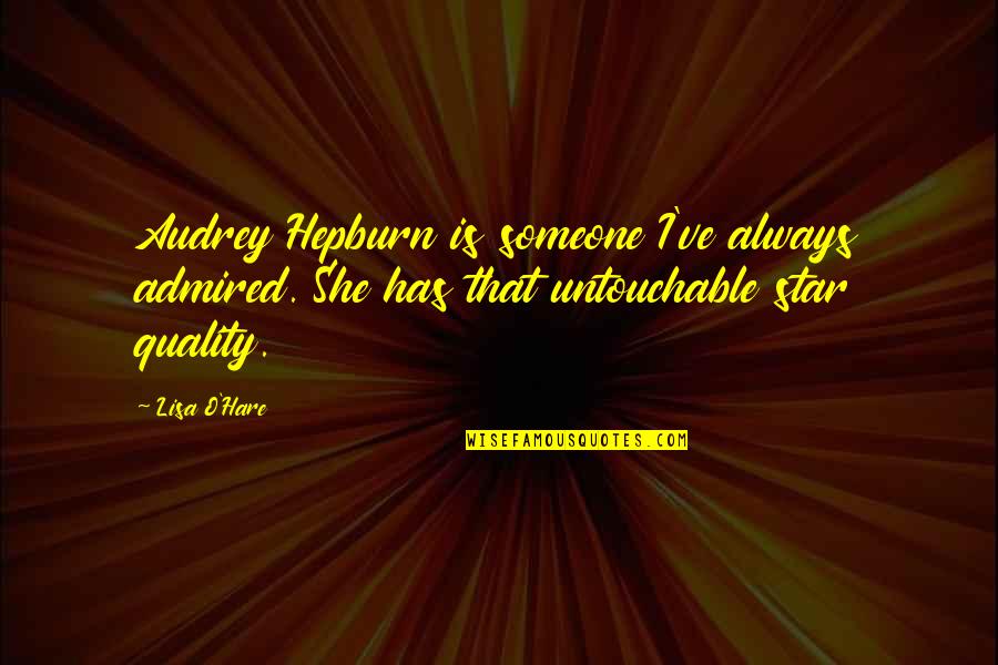 Blur Picture Quotes By Lisa O'Hare: Audrey Hepburn is someone I've always admired. She