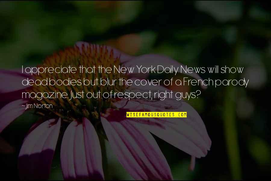 Blur Quotes By Jim Norton: I appreciate that the New York Daily News Blur Quotes By Jim Norton: I appreciate that the New York Daily News