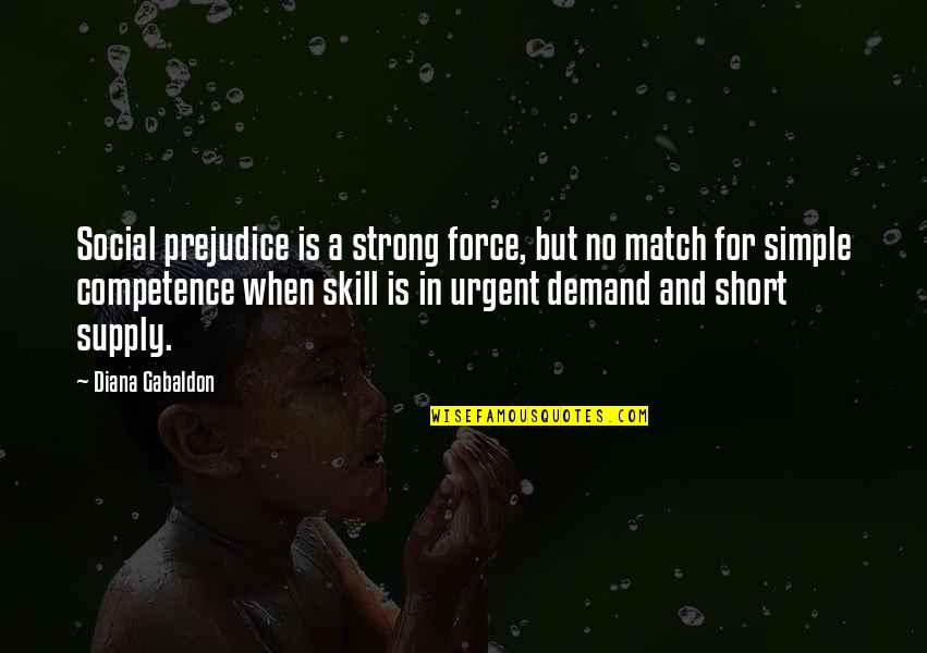 Blur Song Quotes By Diana Gabaldon: Social prejudice is a strong force, but no Blur Song Quotes By Diana Gabaldon: Social prejudice is a strong force, but no