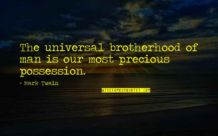 Blur Song Quotes By Mark Twain: The universal brotherhood of man is our most