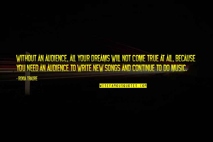Blurb Quotes By Rokia Traore: Without an audience, all your dreams will not