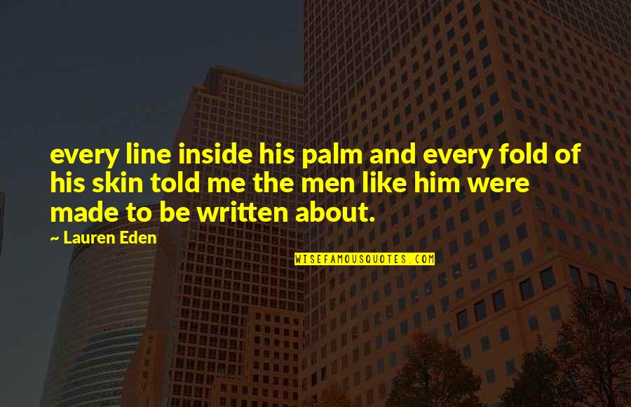 Blurbs Quotes By Lauren Eden: every line inside his palm and every fold