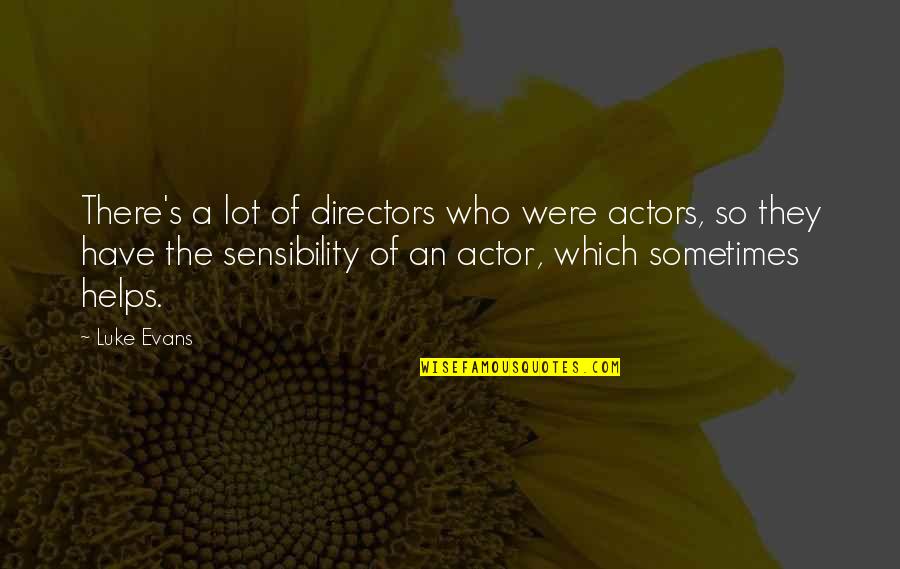 Blurds Quotes By Luke Evans: There's a lot of directors who were actors,