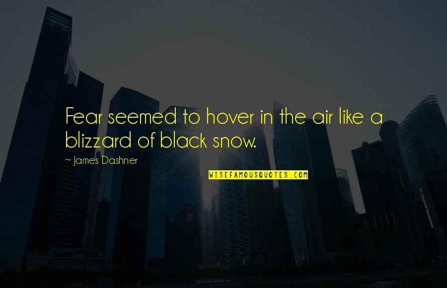 Blurred Face Quotes By James Dashner: Fear seemed to hover in the air like Blurred Face Quotes By James Dashner: Fear seemed to hover in the air like