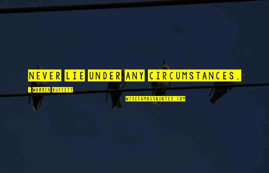 Blurred Lights Quotes By Warren Buffett: Never lie under any circumstances.