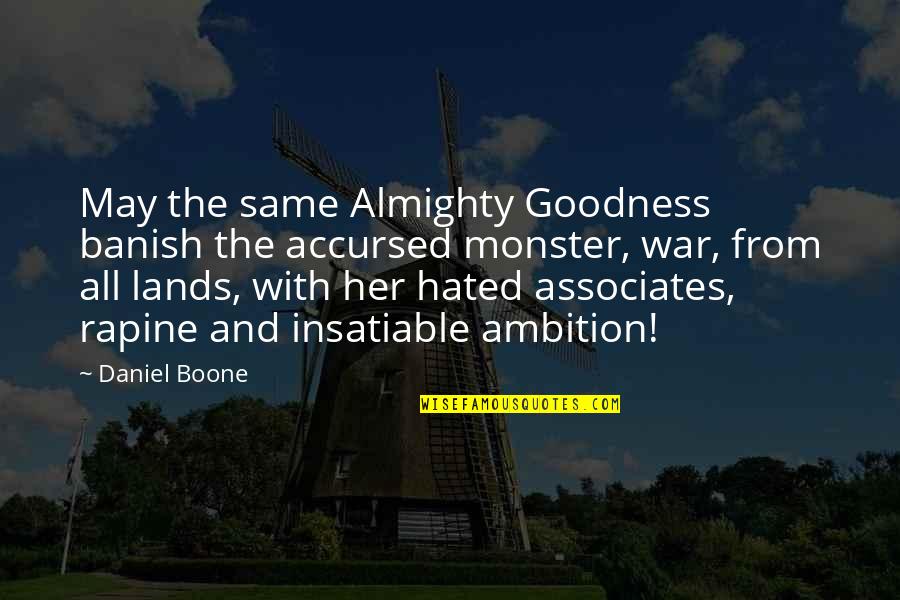 Blurred Moments Quotes By Daniel Boone: May the same Almighty Goodness banish the accursed
