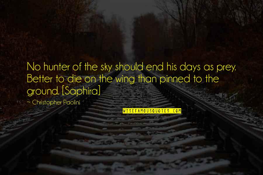 Blurred Pics Quotes By Christopher Paolini: No hunter of the sky should end his