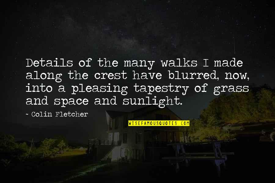 Blurred Quotes By Colin Fletcher: Details of the many walks I made along Blurred Quotes By Colin Fletcher: Details of the many walks I made along
