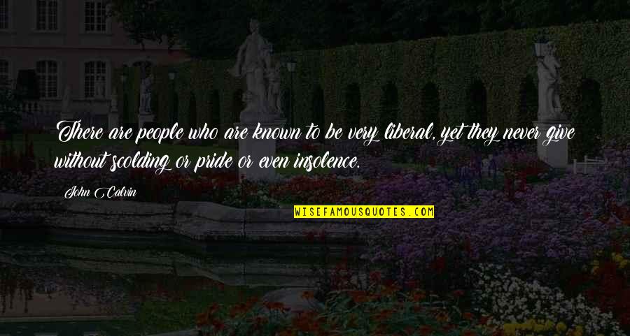 Blurriness In Eyes Quotes By John Calvin: There are people who are known to be Blurriness In Eyes Quotes By John Calvin: There are people who are known to be