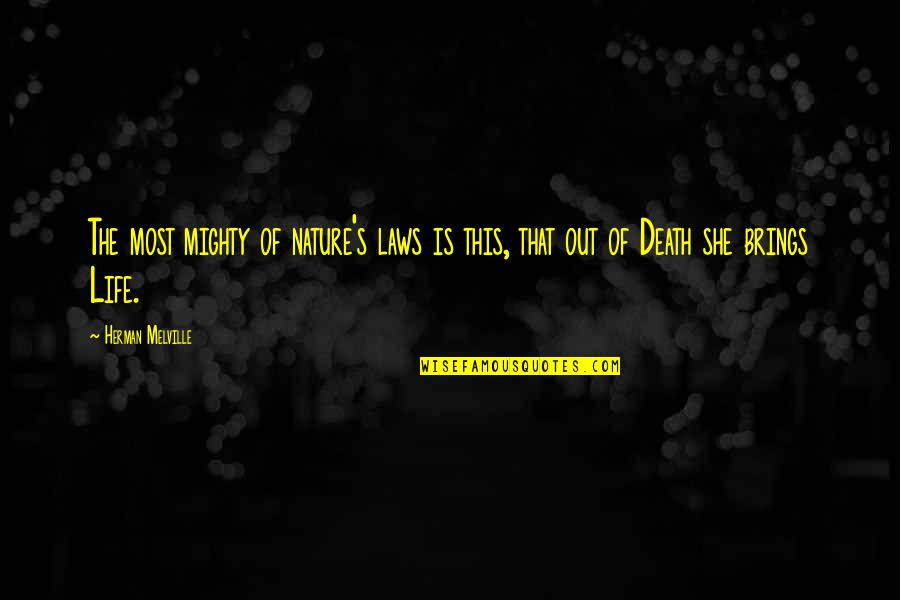 Blurry Beauty Quotes By Herman Melville: The most mighty of nature's laws is this,
