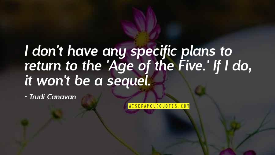 Blurting Out Quotes By Trudi Canavan: I don't have any specific plans to return
