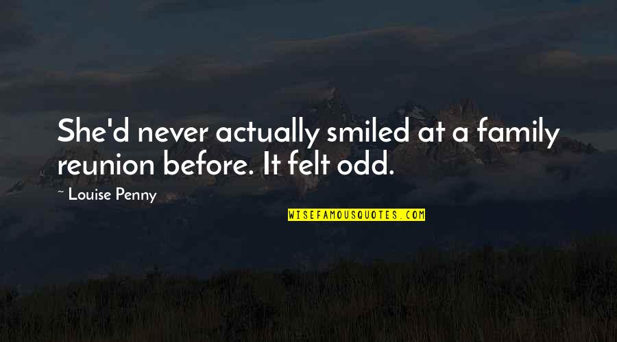 Blurtit Quotes By Louise Penny: She'd never actually smiled at a family reunion