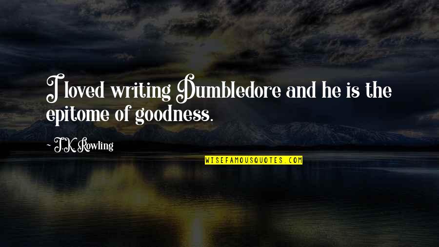 Blurts Out Crossword Quotes By J.K. Rowling: I loved writing Dumbledore and he is the