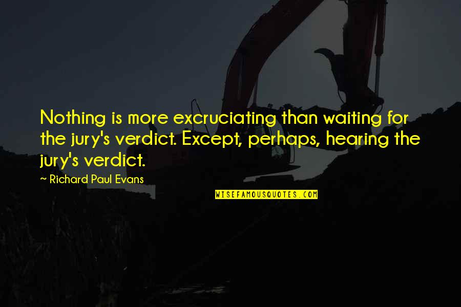 Blusang Itim Quotes By Richard Paul Evans: Nothing is more excruciating than waiting for the