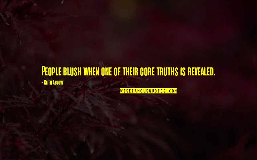 Blush Quotes By Keith Ablow: People blush when one of their core truths