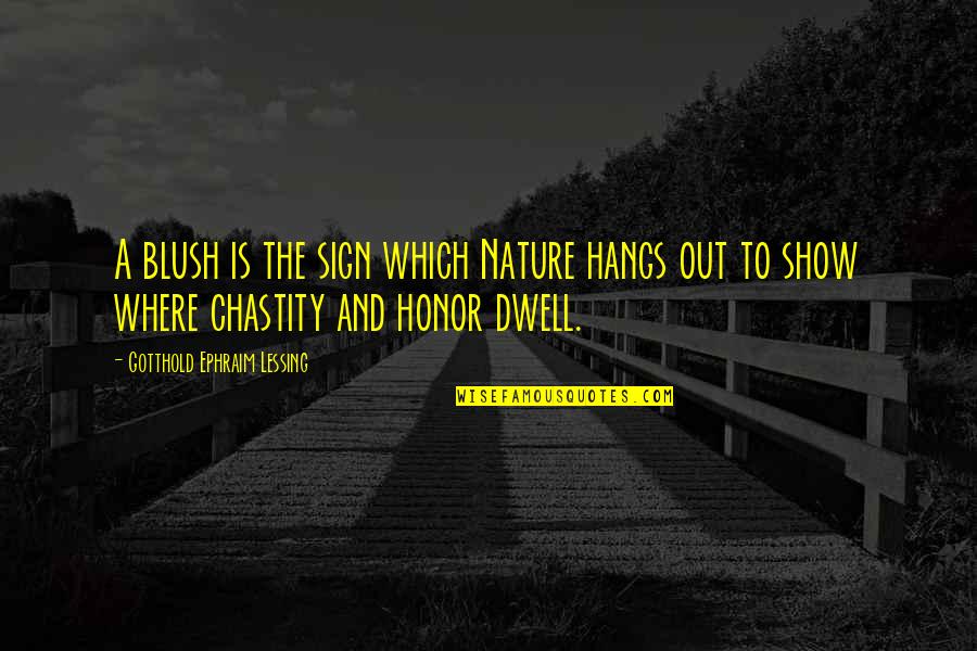 Blush'd Quotes By Gotthold Ephraim Lessing: A blush is the sign which Nature hangs Blush'd Quotes By Gotthold Ephraim Lessing: A blush is the sign which Nature hangs