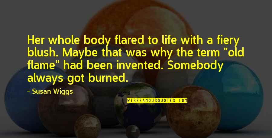 Blush'd Quotes By Susan Wiggs: Her whole body flared to life with a Blush'd Quotes By Susan Wiggs: Her whole body flared to life with a