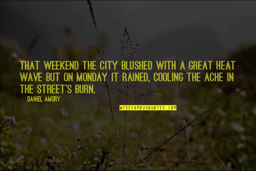 Blushed Quotes By Daniel Amory: That weekend the city blushed with a great Blushed Quotes By Daniel Amory: That weekend the city blushed with a great