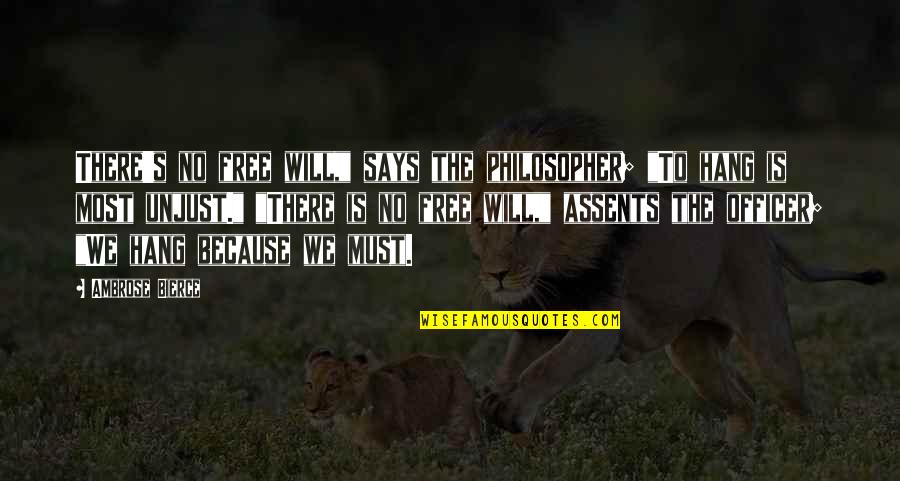 Blushin Quotes By Ambrose Bierce: There's no free will," says the philosopher; "To