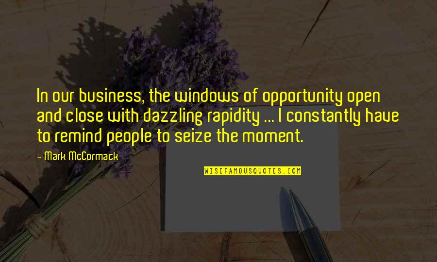 Blushing Quotes And Quotes By Mark McCormack: In our business, the windows of opportunity open
