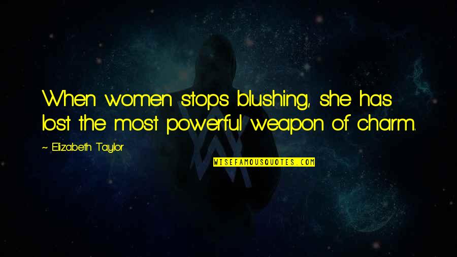 Blushing Quotes By Elizabeth Taylor: When women stops blushing, she has lost the